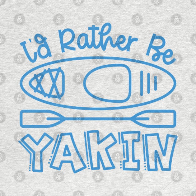 I'd Rather Be Yakin' Kayaking Funny by GlimmerDesigns